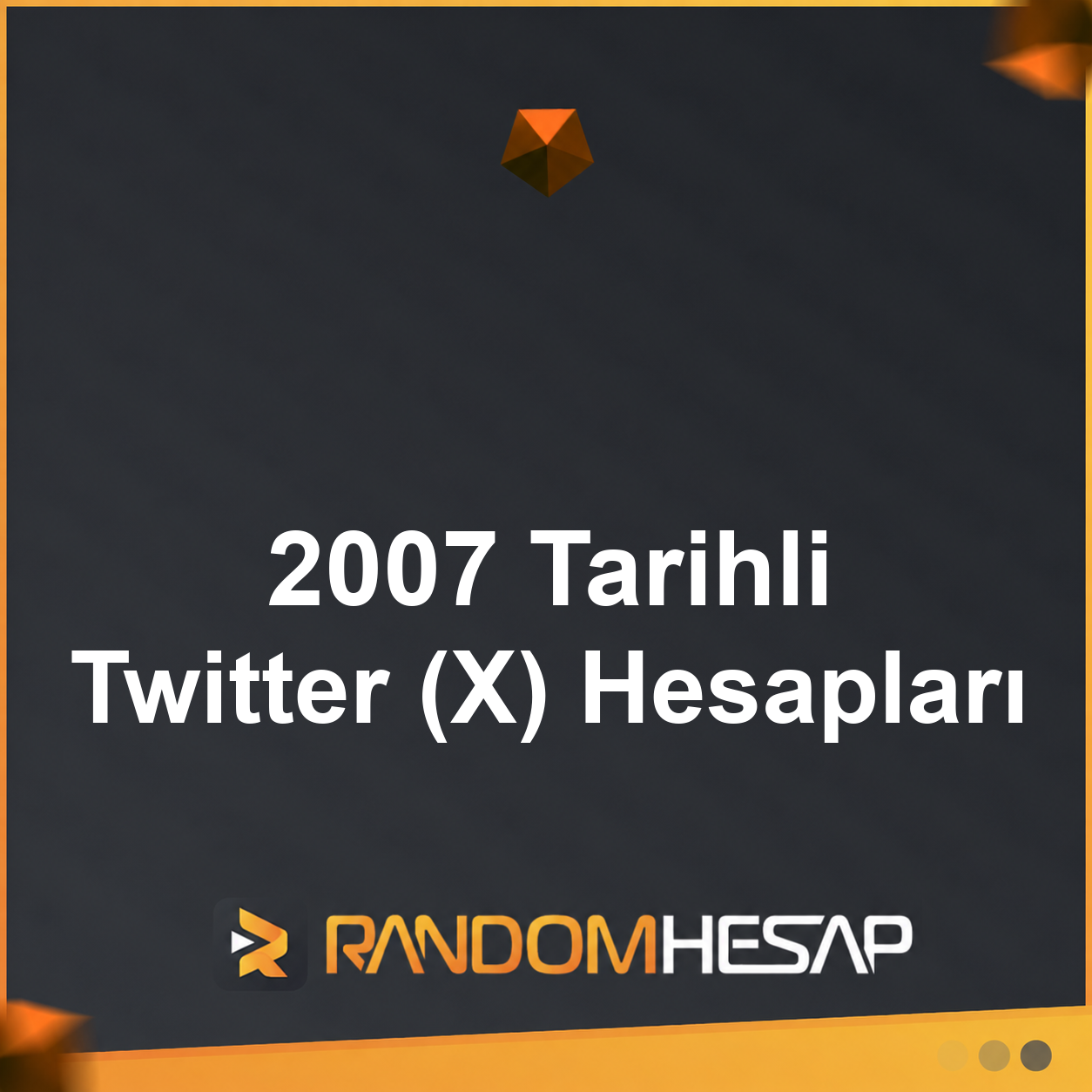 2007 Tarihli Twitter (X) Hesapları