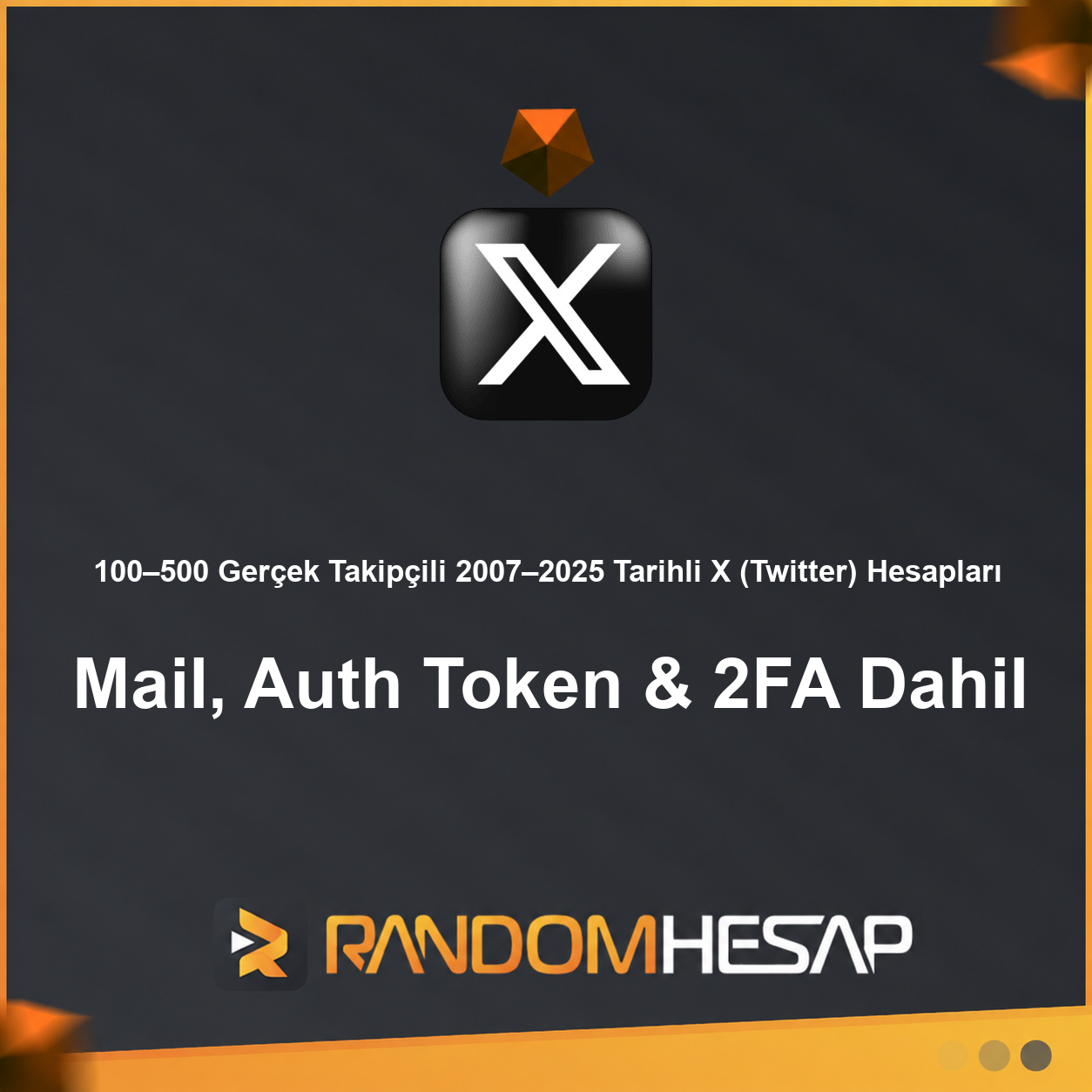 100–500 Gerçek Takipçili 2007–2025 Tarihli X (Twitter) Hesapları | Mail, Auth Token & 2FA Dahil